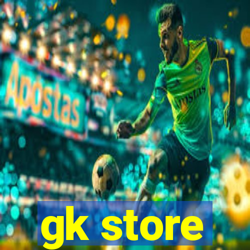 gk store